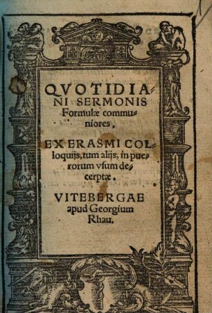 Quotidiani Sermonis Formulae communiores, Ex Erasmi Colloquijs : tum aliis in puerorum usum decerptae