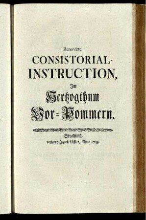 Renovirte Consistorial-Instruction, Im Hertzogthum Vor-Pommern.