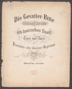 Die Gevatter-Bitte [oder] Zacharieserl wär schön : ein komisches Duett für Tenor und Bass mit Pianoforte- oder Guitarre Begleitung