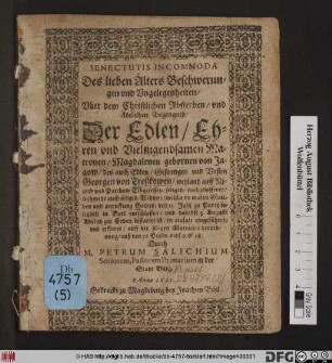 Senectutis Incommoda : Des lieben Alters Beschwerungen und Ungelegenheiten/ Uber dem Christlichen Absterben/ und Adelichen Begengniß ... Matronen/ Magdalenen gebornen von Jagow ... Georgen von Treßkowen/ weyland auff Nigrib und Parchow Erbgesessen ... Widwen/ welche ... den 11. Julii zu Parey ... entschlaffen/ und daselbst 5. Augusti Adelich zur Erden bestattet ist