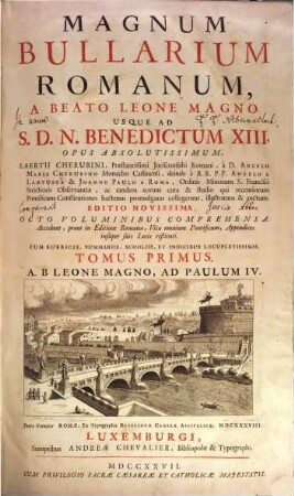 Magnum Bullarium Romanum : A Beato Leone Magno Usque Ad S.D.N. Benedictum XIII.. 1, A. B. Leone Magno, Ad Paulum IV.