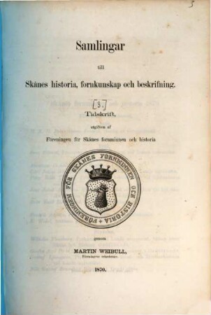 Samlingar till Skånes historia, fornkunskap och beskrifning : tidskrift. [3.] 1870