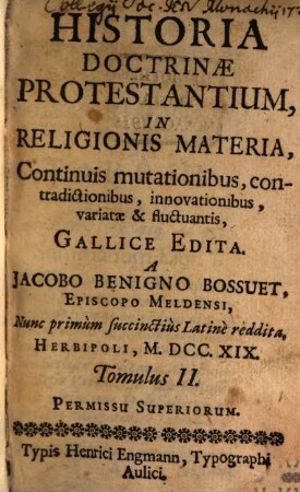 Historia Doctrinae Protestantium In Religionis Materia : Continuis mutationibus, contradictionibus, innovationibus, variatae & fluctuantis, 2