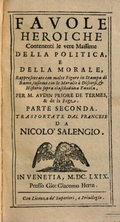 Favole Heroiche : Contenenti le vere Massime Della Politica, Et Della Morale ..., 2