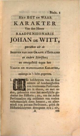 Het Egt En Waar Karakter Van den Heere Raadpensionaris Johan De Witt, getrokken uit de Brieven Van Den Graave D'Estrades en andere Schriften, en overgesteld tegen het Valsch En Wanschaapen Karakter, onlangs in't licht gegeven