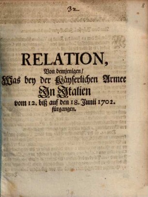 Relation, Von demjenigen, Was bey der Käyserlichen Armee In Italien vom 12. biß auf den 18. Junii 1702. fürgangen