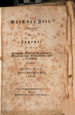 Geist der Zeit : ein Journal für Geschichte, Politik, Geographie, Staaten- und Kriegskunde und Literatur. 1817,1 = Jan. - März