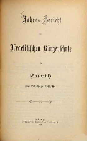 Jahres-Bericht der Israelitischen Bürgerschule zu Fürth für das Schuljahr .... 1889/90