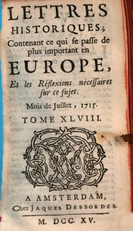 Lettres historiques, contenant ce qui se passe de plus important en Europe, et les réflexions nécessaires sur ce sujet. 48, 48. 1715