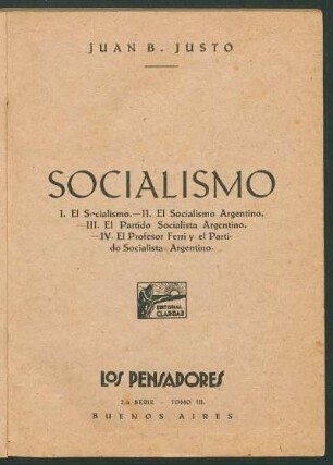 Socialismo : I. El socialismo ; II. El socialismo argentino ; III. El partido socialista argentino ; IV. El profesor Ferri y el partido socialista argentino