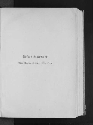 Bd. 1: Alfred Lichtwark : eine Auswahl seiner Schriften