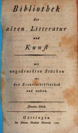 Bibliothek der alten Litteratur und Kunst : mit ungedruckten Stücken aus der Escurialbibliothek und andern. 2. 1787