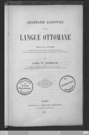 Grammaire Raisonnée De La Langue Ottomane : Suivie D'Une Appendice Contenant L'Analyse D'Un Morceau De Composition Ottomane Ou Sont Démonstrées Les Différentes Règles Auxquelles Les Mots Sont Assujettis