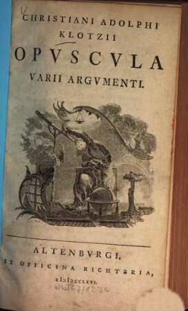 Christ. Ad[olphi] Klotzii Opuscula varii argumenti