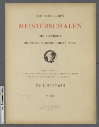 Taf.: Die griechischen Meisterschalen der Blüthezeit des strengen rothfigurigen Stiles