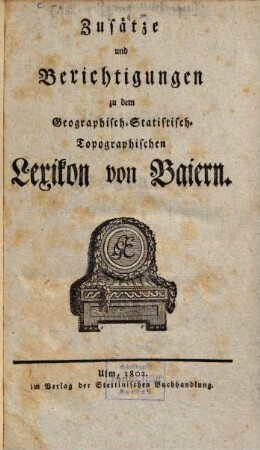 Zusätze und Berichtigungen zu dem geographisch-statistisch-topographischen Lexikon von Baiern