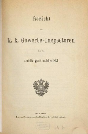Bericht der Gewerbe-Inspektoren über ihre Amtstätigkeit : im Jahre .... 1885 (1886)
