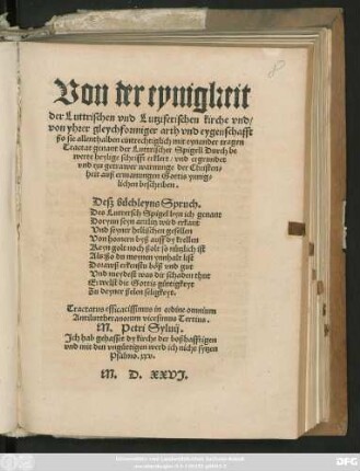 Von der eynigkeit || der Luttrischen vnd Lutziferischen kirche vnd/|| von yhrer gleychformiger arth vnd eygenschafft || ßo sie allenthalben eintrechtiglich mit eynander tragen || Tractat genant der Luttrischer Spigell Durch be||werte heylige schrifft erklert/ ... || Tractatus efficacissimus in ordine omnium || Antiluttheranorum vicesimus Tertius.|| M. Petri Syluij.|| ... ||