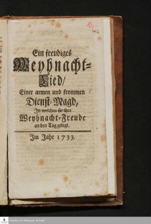 Ein freudiges Weyhnacht-Lied/ Einer armen und frommen Dienst-Magd, In welchen sie ihre Weyhnacht-Freude an den Tag gelegt