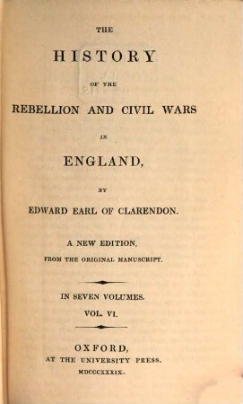 The history of the rebellion and civil wars in England : in seven volumes, 6