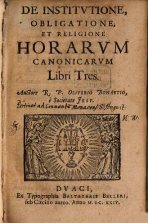 De Institvtione, Obligatione, Et Religione Horarvm Canonicarvm Libri Tres