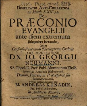 Dissertatio Anti-Chiliastica ex Matth. XXIV, 14. De Praeconio Evangelii ante diem extremum solenniter iterando