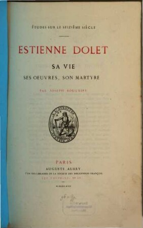 Estienne Dolet : sa vie, ses oeuvres, son martyre