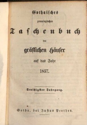 Gothaisches genealogisches Taschenbuch der gräflichen Häuser. 30, 30. 1857