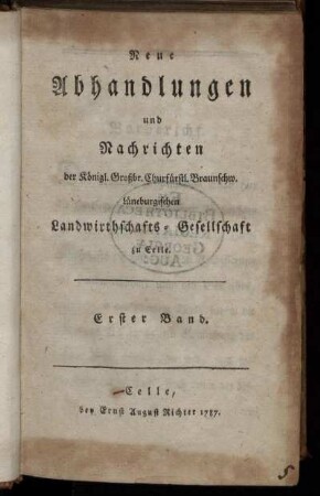 1: Neue Abhandlungen und Nachrichten der Königl. Großbritt. Churfürstl. Braunschweig-Lüneburgischen Landwirthschafts-Gesellschaft zu Celle