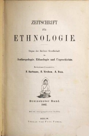 Zeitschrift für Ethnologie : ZfE = Journal of social and cultural anthropology : JSCA. 13. 1881