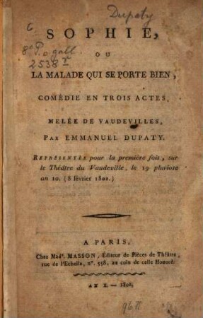Sophie, ou la malade qui se porte bien : comédie en trois actes, mêlée de vaudevilles