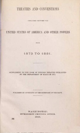 Treaties and conventions concluded between the United States of America and other powers : containing notes, with references to negotiations preceding the several treaties ... 1873/81 (1882)