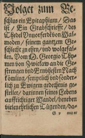 Volget zum Beschlus ein Epitaphium/ Das ist/ Ein Grabschriefft/ des Thedel Unvorferden von Walmoden ...
