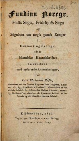 Fundinn Noregr Halfs Saga, Fridthjofs Saga og Sögnbrot om nogle gamle Konger i Danmark og Sverige