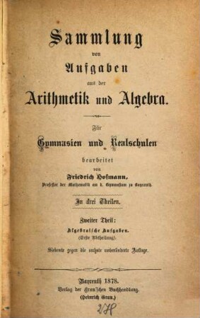 Sammlung von Aufgaben aus der Arithmetik und Algebra : Für Gymnasien und Realschulen : In drei Teilen. 2