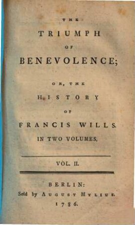 The triumph of benevolence, or the history of Francis Will. 1