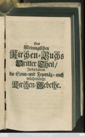 3: In sich haltend die Sonn- und Feyertäg- auch wöchentliche Kirchen-Gebethe