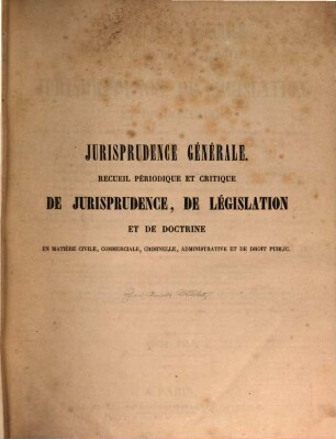 Jurisprudence générale : recueil périodique et critique de jurisprudence, de législation et de doctrine. 1858