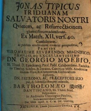 Jonas typicus triduanam Salvatoris Nostri quietem, ac resurrectionem gloriosissimam adumbrans : ex Matth. XII, vers. 40