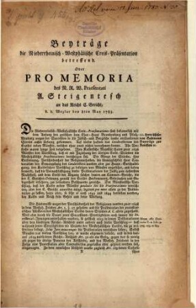 Beyträge die Niederrheinisch-Westphälische Creis-Präsentation betreffend : Oder Pro Memoria des N. R. W. Praesentati A. Steigentesch an d. Reichs C. Gericht, d. d. Wezlar den 8. May 1783