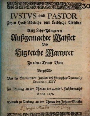 Justus und Pastor : Zwen Hoch-Adeliche und Leibliche Brüder auß Lehrjüngern außgemachte Meister