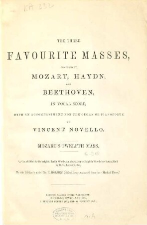 The three favourite masses, composed by Mozart, Haydn, and Beethoven. [1]. Mozart's twelfth mass. - [circa 1870]. - X, 108 S.