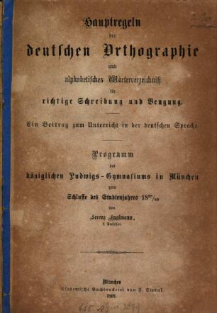 Hauptregeln der deutschen Orthographie und alphabetisches Wörterverzeichnis für richtige Schreibung und Beugung : ein Beitrag zum Unterricht in der deutschen Sprache