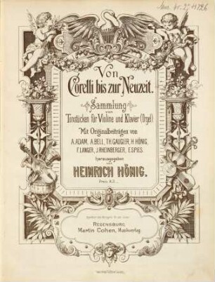 Von Corelli bis zur Neuzeit : Sammlung von Tonstücken für Violine und Klavier (Orgel) ; mit Originalbeiträgen von A. Adam, A. Bell, Th. Gaugler, H. Hönig, F. Langer, I. Rheinberger, E. Spies
