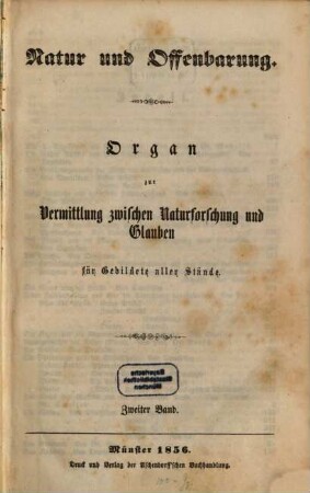 Natur und Offenbarung : Organ zur Vermittlung zwischen Naturforschung und Glauben für Gebildete aller Stände. 2, 2. 1856