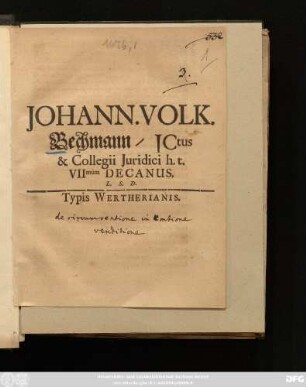 Johann. Volk. Bechmann/ ICtus & Collegii Iuridici h. t. VIImum Decanus. L. S. D. : [P.P. Ienae XXIV. Sept. MDCLXXVI.]