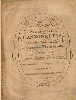 D.r Haydn's, VI ORIGINAL CANZONETTAS, for the Voice with an Accompaniment for the Piano Forte Dedicated to M.RS JOHN HUNTER. Ent.d at Stationers Hall