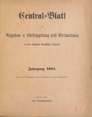 1892: Zentralblatt der Abgaben-Gesetzgebung und Verwaltung in den Königlich Preußischen Staaten