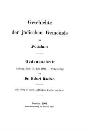 Geschichte der jüdischen Gemeinde zu Potsdam : Gedenkschrift / von Robert Kaelter