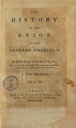The History Of The Reign Of The Emperor Charles V. : With A View of the Progress of Society in Europe, from the Subversion of the Roman Empire, to the Beginning of the Sixteenth Century; In Four Volumes. 4.